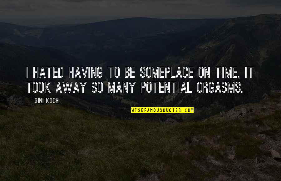 Someplace Quotes By Gini Koch: I hated having to be someplace on time,