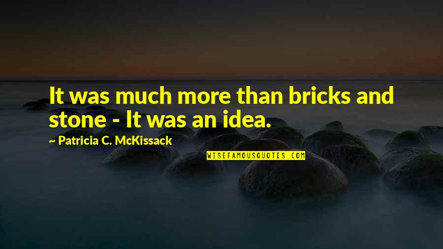 Someplace Quotes By Patricia C. McKissack: It was much more than bricks and stone Someplace Quotes By Patricia C. McKissack: It was much more than bricks and stone
