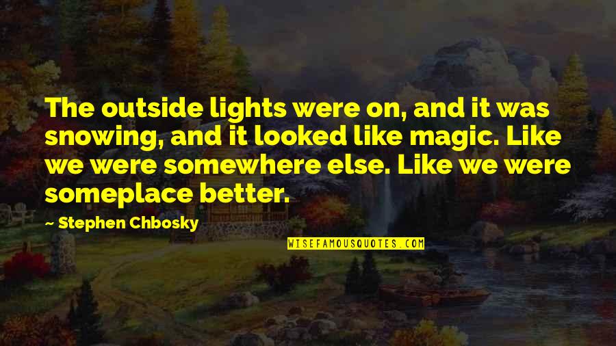 Someplace Quotes By Stephen Chbosky: The outside lights were on, and it was Someplace Quotes By Stephen Chbosky: The outside lights were on, and it was