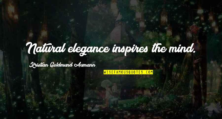 Somep'n Quotes By Kristian Goldmund Aumann: Natural elegance inspires the mind.