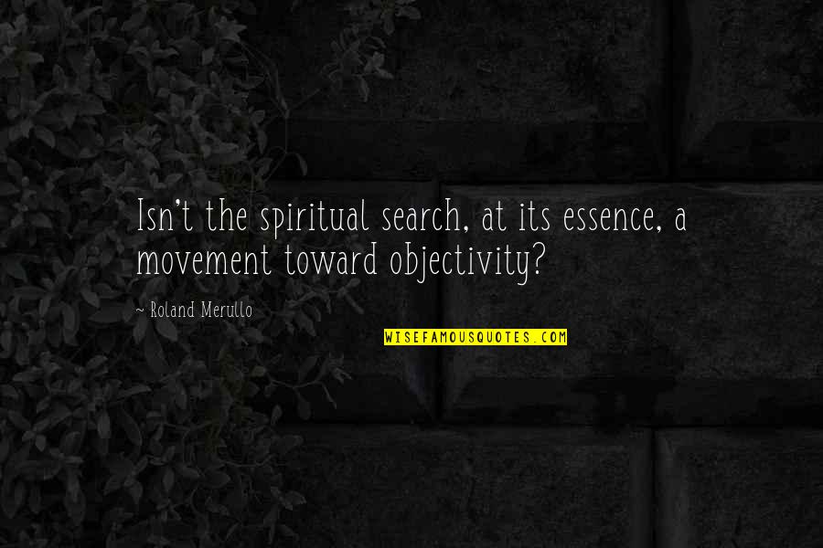 Somera Silva Quotes By Roland Merullo: Isn't the spiritual search, at its essence, a