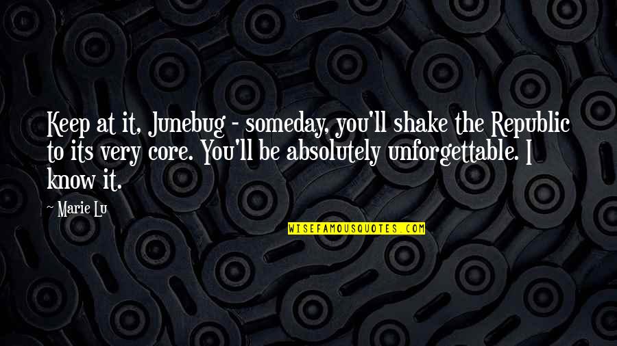 Somerfields Store Quotes By Marie Lu: Keep at it, Junebug - someday, you'll shake