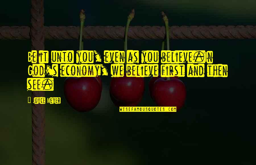 Somerled Quotes By Joyce Meyer: Be it unto you, even as you believe.In