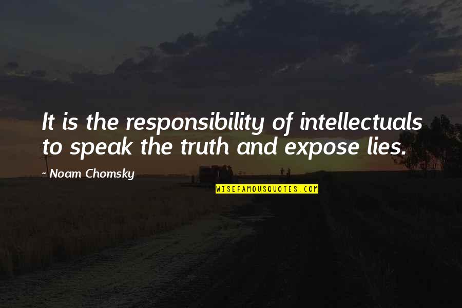 Somero Definicion Quotes By Noam Chomsky: It is the responsibility of intellectuals to speak