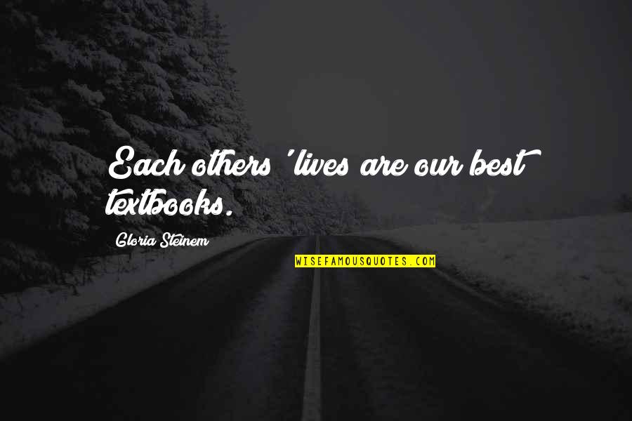 Somersaults Video Quotes By Gloria Steinem: Each others' lives are our best textbooks. Somersaults Video Quotes By Gloria Steinem: Each others' lives are our best textbooks.