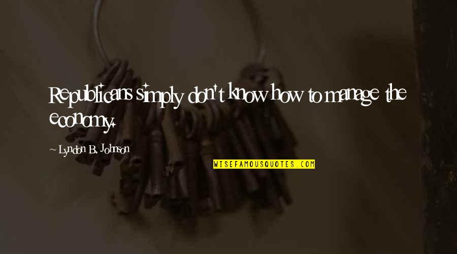 Somersaults Video Quotes By Lyndon B. Johnson: Republicans simply don't know how to manage the Somersaults Video Quotes By Lyndon B. Johnson: Republicans simply don't know how to manage the