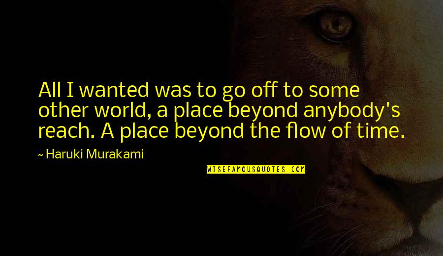 Somerset Auto Quotes By Haruki Murakami: All I wanted was to go off to Somerset Auto Quotes By Haruki Murakami: All I wanted was to go off to