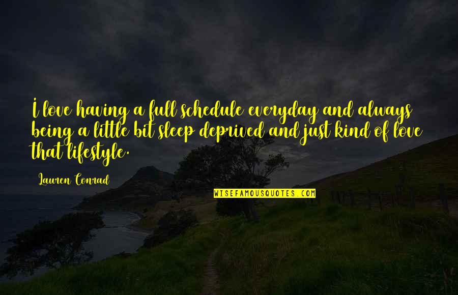 Somerset Community College Quotes By Lauren Conrad: I love having a full schedule everyday and Somerset Community College Quotes By Lauren Conrad: I love having a full schedule everyday and