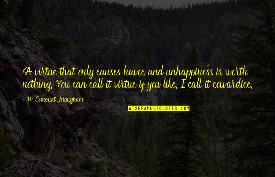 Somerset Quotes By W. Somerset Maugham: A virtue that only causes havoc and unhappiness