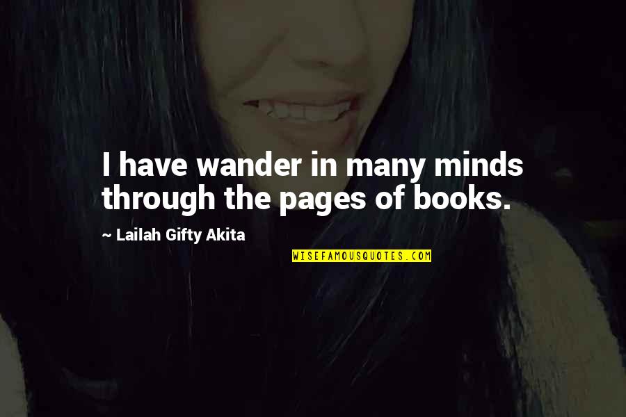 Someshit Quotes By Lailah Gifty Akita: I have wander in many minds through the