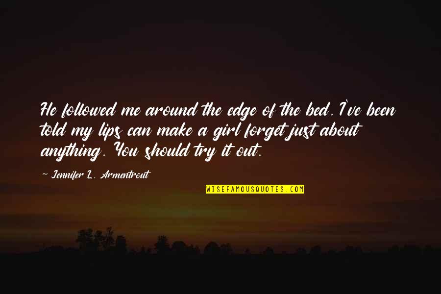 Something About Mary Magda Quotes By Jennifer L. Armentrout: He followed me around the edge of the Something About Mary Magda Quotes By Jennifer L. Armentrout: He followed me around the edge of the