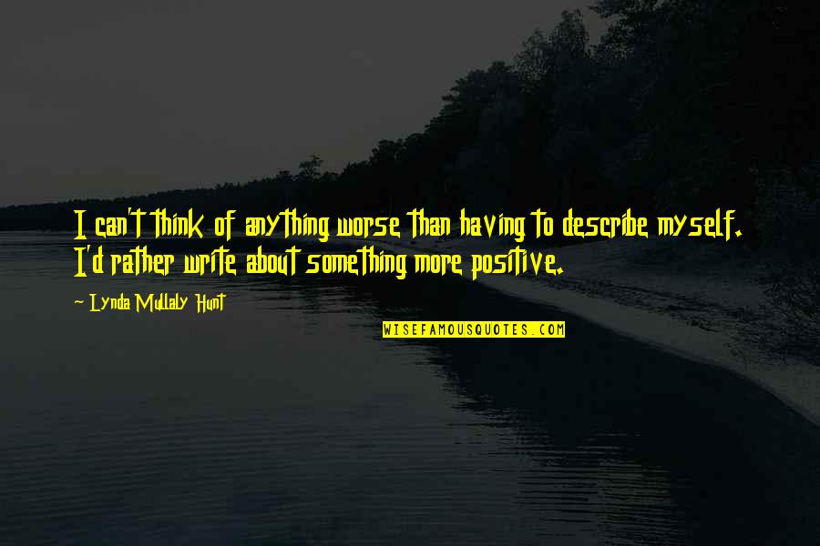 Something About Myself Quotes By Lynda Mullaly Hunt: I can't think of anything worse than having