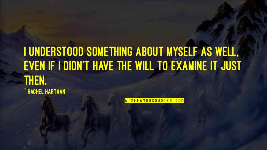 Something About Myself Quotes By Rachel Hartman: I understood something about myself as well, even