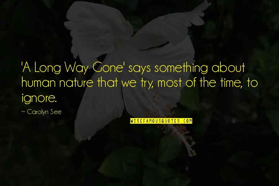 Something About Nature Quotes By Carolyn See: 'A Long Way Gone' says something about human Something About Nature Quotes By Carolyn See: 'A Long Way Gone' says something about human