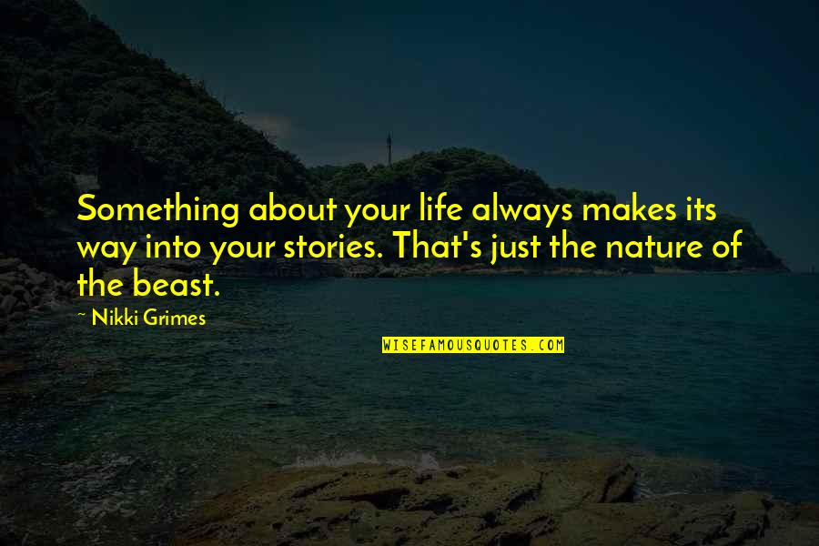 Something About Nature Quotes By Nikki Grimes: Something about your life always makes its way Something About Nature Quotes By Nikki Grimes: Something about your life always makes its way