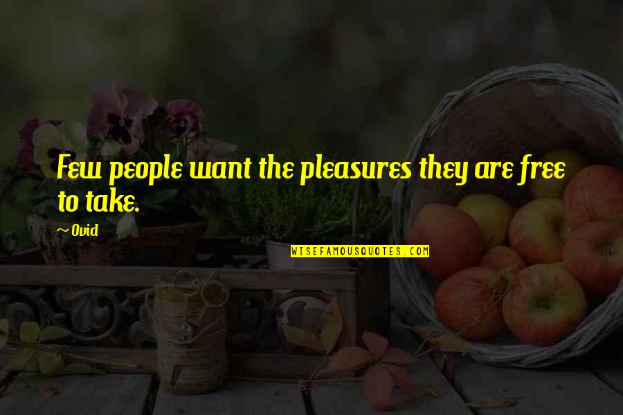 Something About Nature Quotes By Ovid: Few people want the pleasures they are free