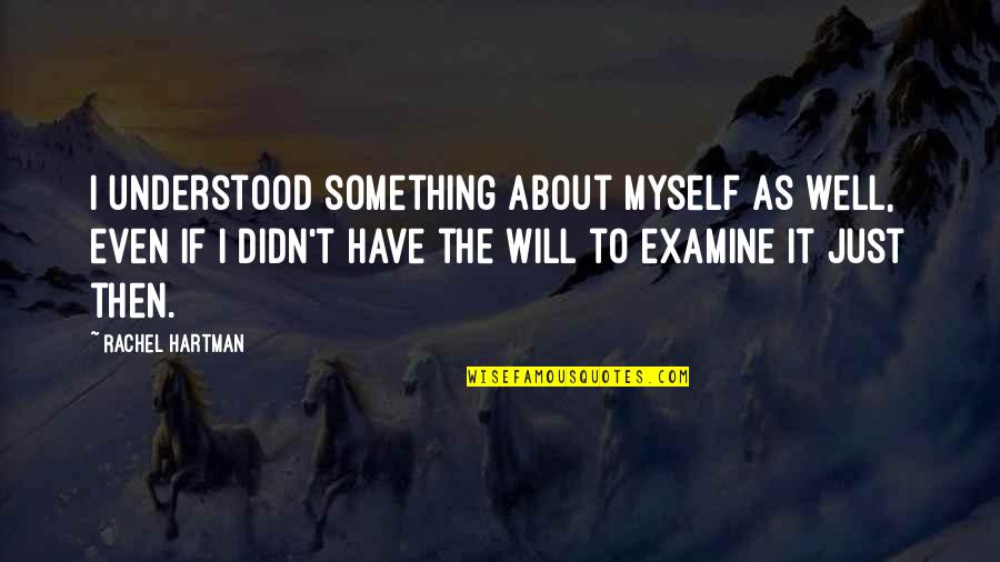 Something About Self Quotes By Rachel Hartman: I understood something about myself as well, even