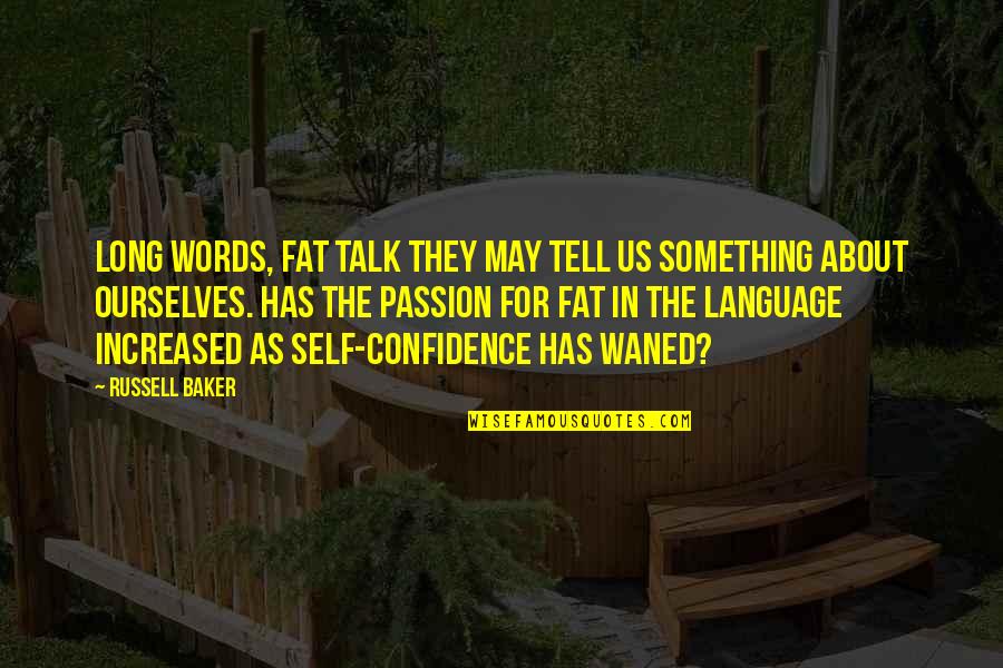 Something About Self Quotes By Russell Baker: Long words, fat talk they may tell us