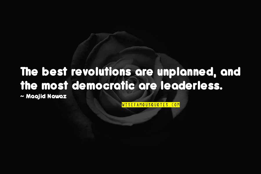 Something About Sunshine Quotes By Maajid Nawaz: The best revolutions are unplanned, and the most