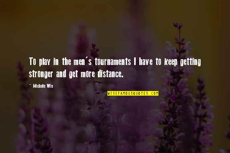 Something About Sunshine Quotes By Michelle Wie: To play in the men's tournaments I have Something About Sunshine Quotes By Michelle Wie: To play in the men's tournaments I have