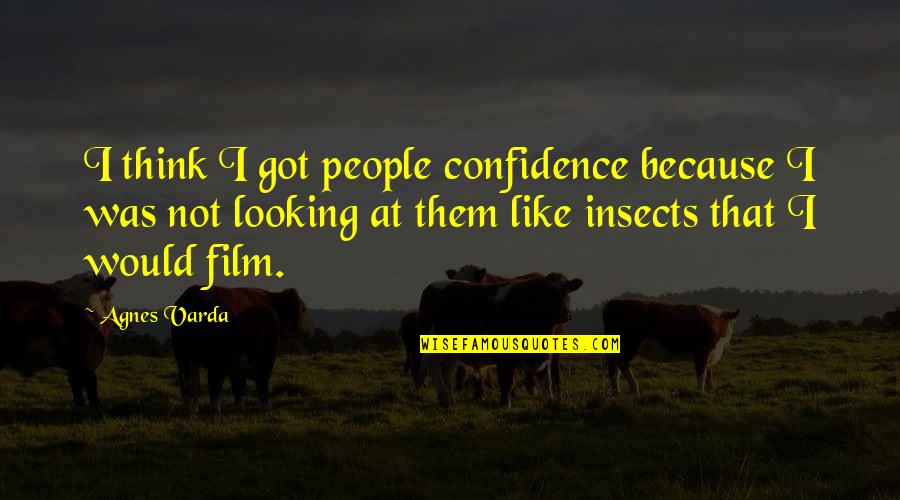 Something About You Julie James Quotes By Agnes Varda: I think I got people confidence because I