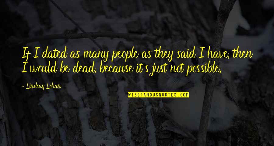 Something About You Julie James Quotes By Lindsay Lohan: If I dated as many people as they