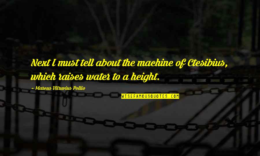 Something Aint Right With Boy Foghorn Quotes By Marcus Vitruvius Pollio: Next I must tell about the machine of