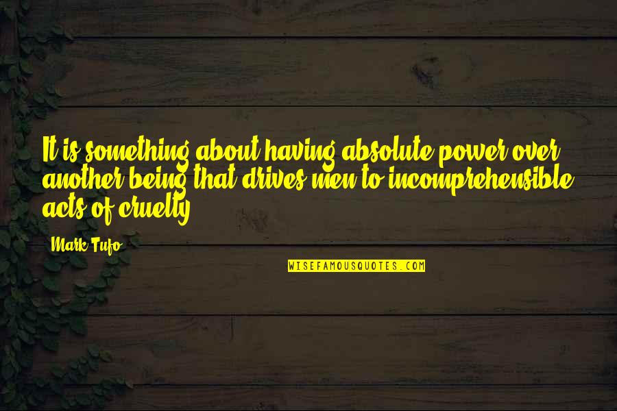 Something Being Over Quotes By Mark Tufo: It is something about having absolute power over