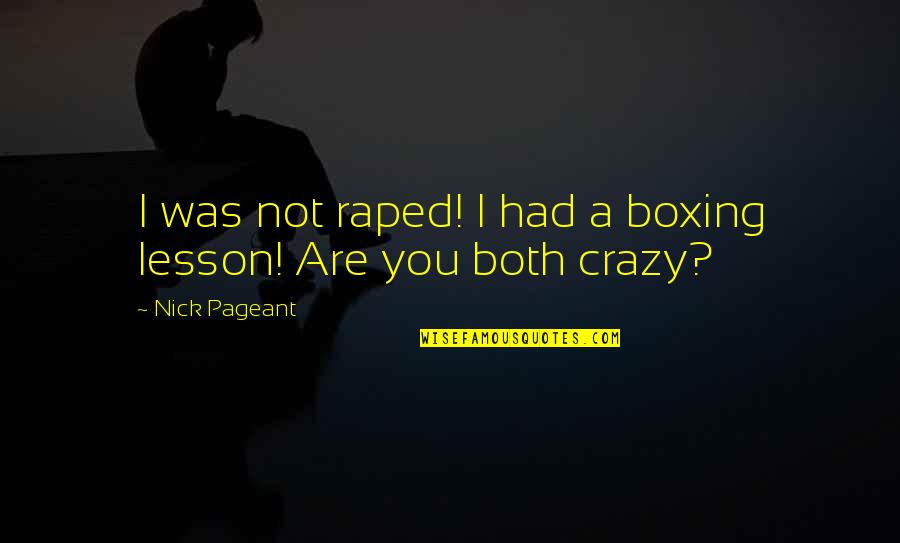 Something Blue Book Quotes By Nick Pageant: I was not raped! I had a boxing