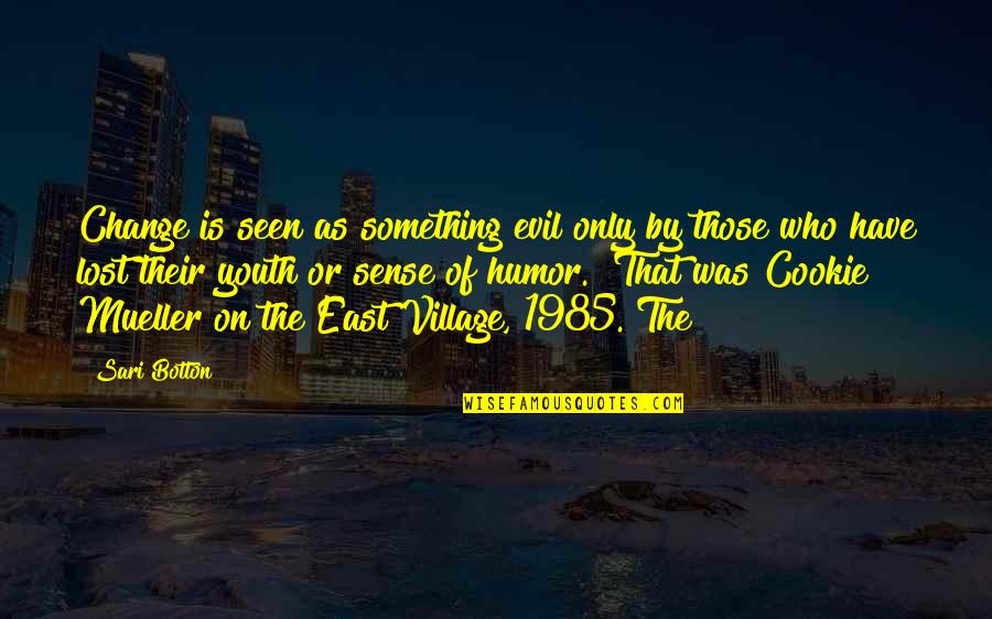 Something Change Quotes By Sari Botton: Change is seen as something evil only by