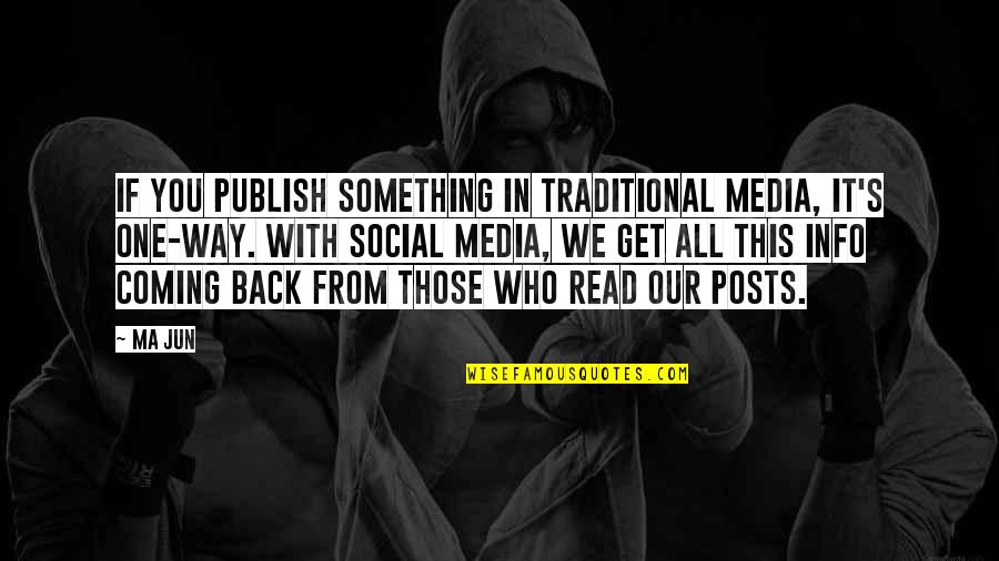 Something Coming Back Quotes By Ma Jun: If you publish something in traditional media, it's