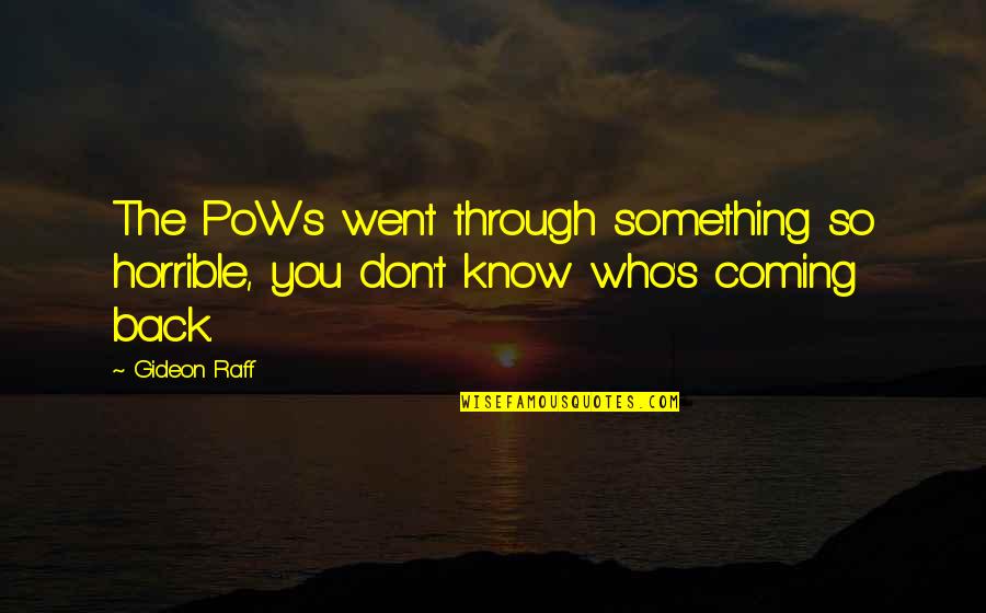 Something Coming Quotes By Gideon Raff: The PoWs went through something so horrible, you