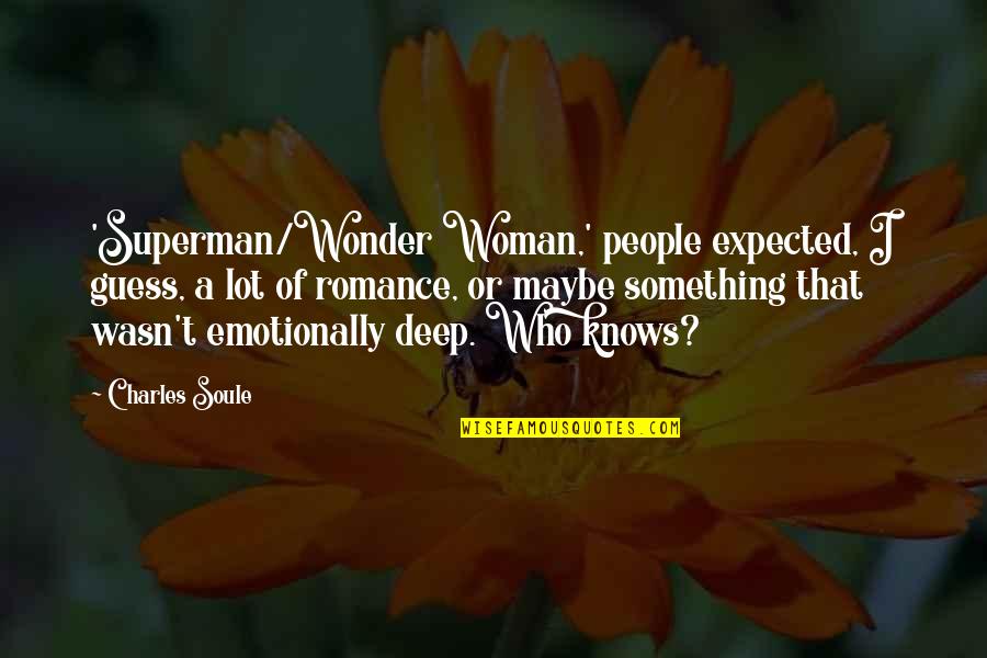 Something Deep Quotes By Charles Soule: 'Superman/Wonder Woman,' people expected, I guess, a lot