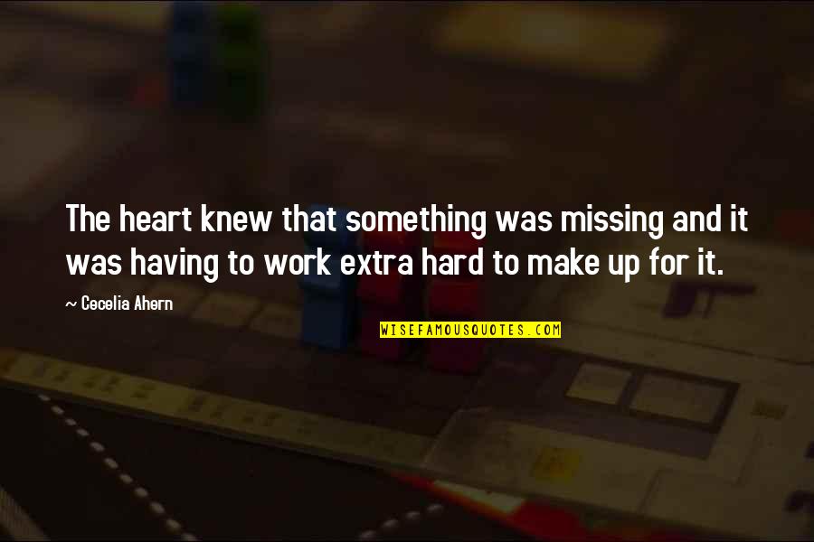 Something Extra Quotes By Cecelia Ahern: The heart knew that something was missing and