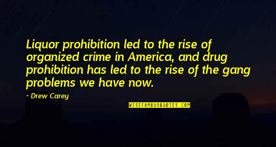 Something Fishy Quotes By Drew Carey: Liquor prohibition led to the rise of organized Something Fishy Quotes By Drew Carey: Liquor prohibition led to the rise of organized