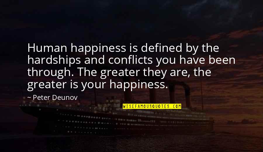 Something Fishy Quotes By Peter Deunov: Human happiness is defined by the hardships and