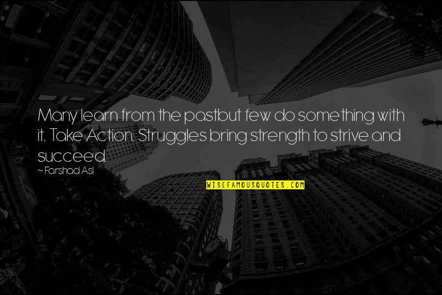Something From The Past Quotes By Farshad Asl: Many learn from the pastbut few do something