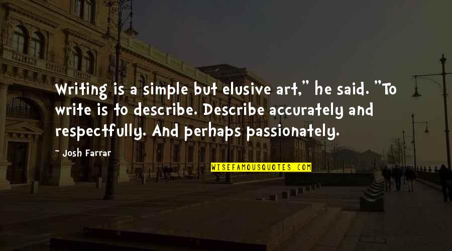 Something Good Happening Quotes By Josh Farrar: Writing is a simple but elusive art," he Something Good Happening Quotes By Josh Farrar: Writing is a simple but elusive art," he