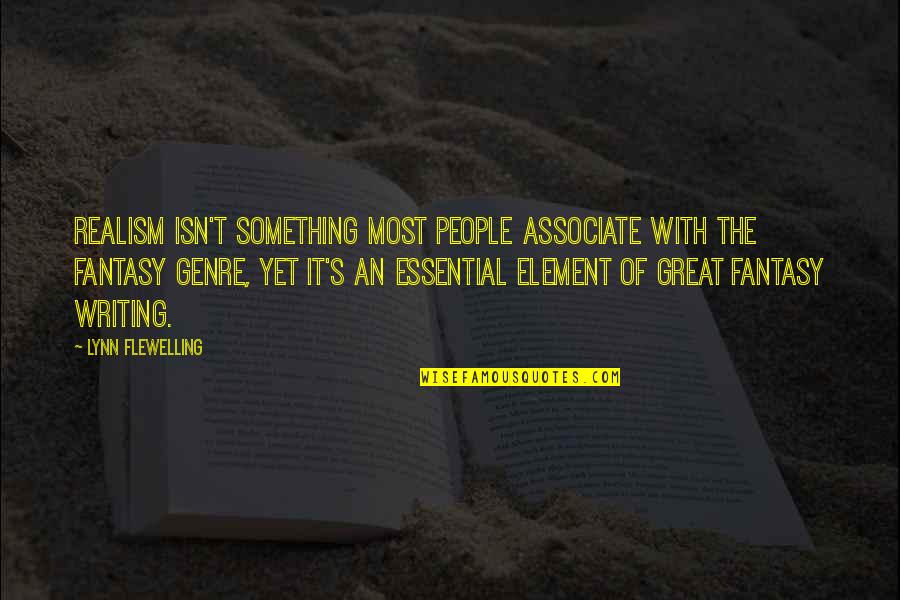 Something Great Quotes By Lynn Flewelling: Realism isn't something most people associate with the