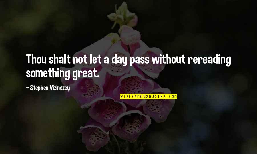 Something Great Quotes By Stephen Vizinczey: Thou shalt not let a day pass without