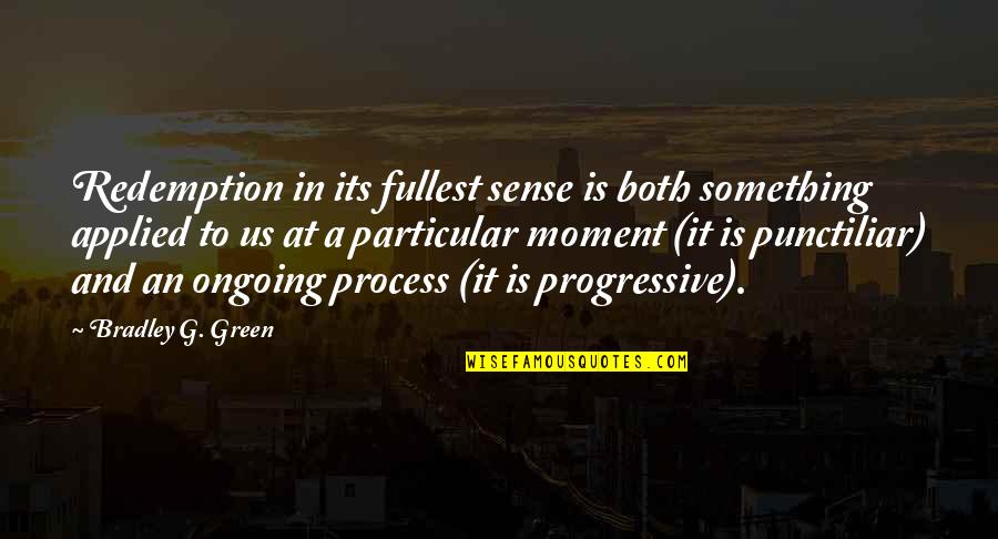 Something Green Quotes By Bradley G. Green: Redemption in its fullest sense is both something Something Green Quotes By Bradley G. Green: Redemption in its fullest sense is both something