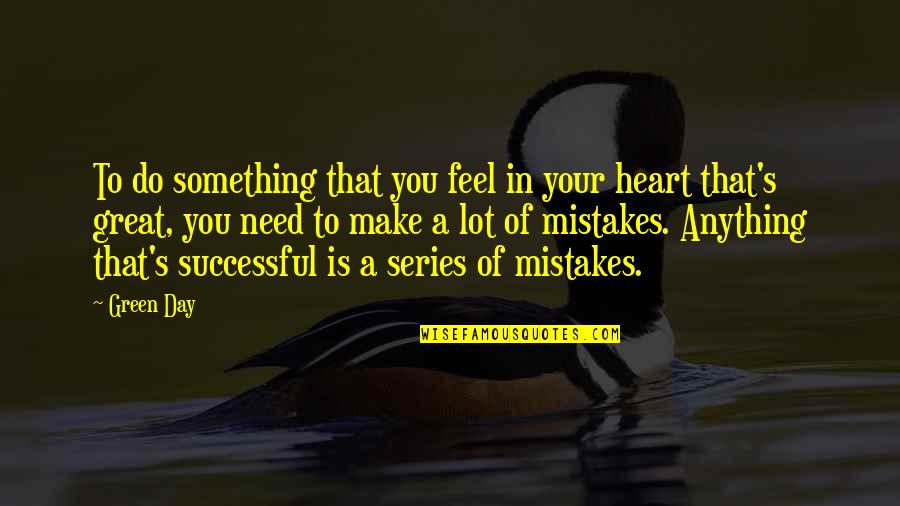Something Green Quotes By Green Day: To do something that you feel in your Something Green Quotes By Green Day: To do something that you feel in your