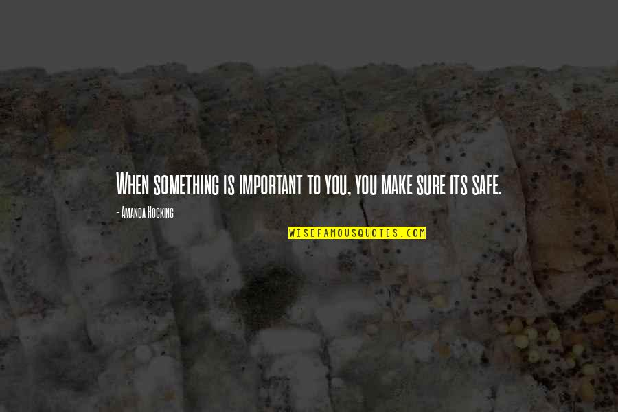 Something Important Quotes By Amanda Hocking: When something is important to you, you make
