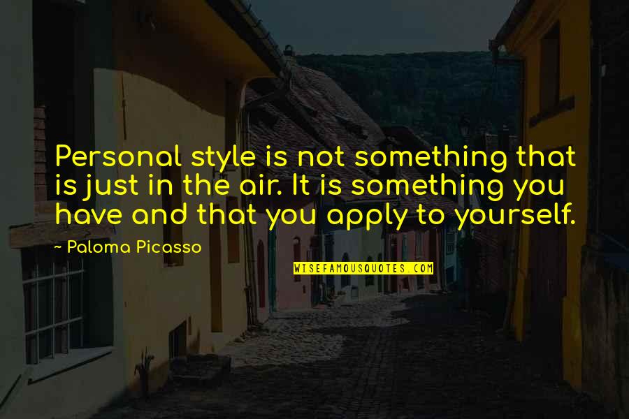 Something In The Air Quotes By Paloma Picasso: Personal style is not something that is just