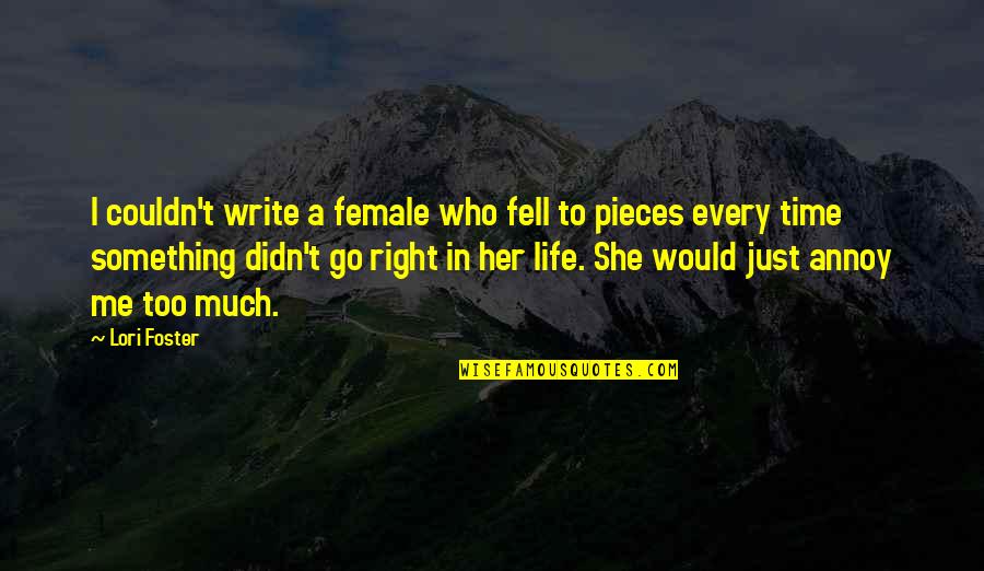 Something Is Not Right With Me Quotes By Lori Foster: I couldn't write a female who fell to