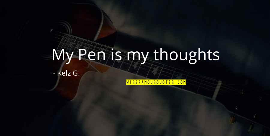 Something Left Unsaid Quotes By Kelz G.: My Pen is my thoughts