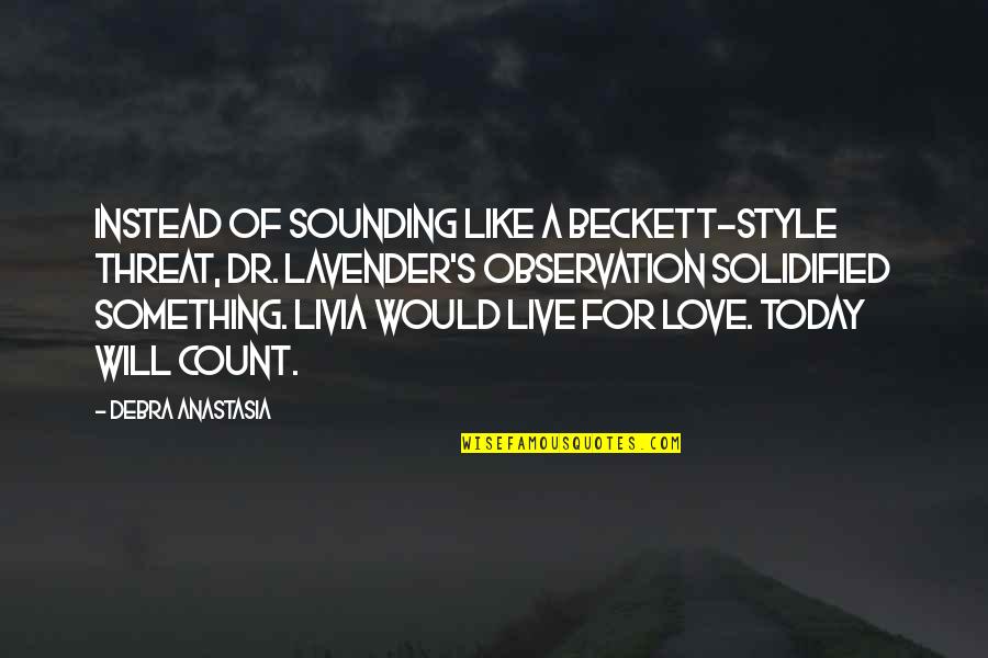 Something Like Love Quotes By Debra Anastasia: Instead of sounding like a Beckett-style threat, Dr.