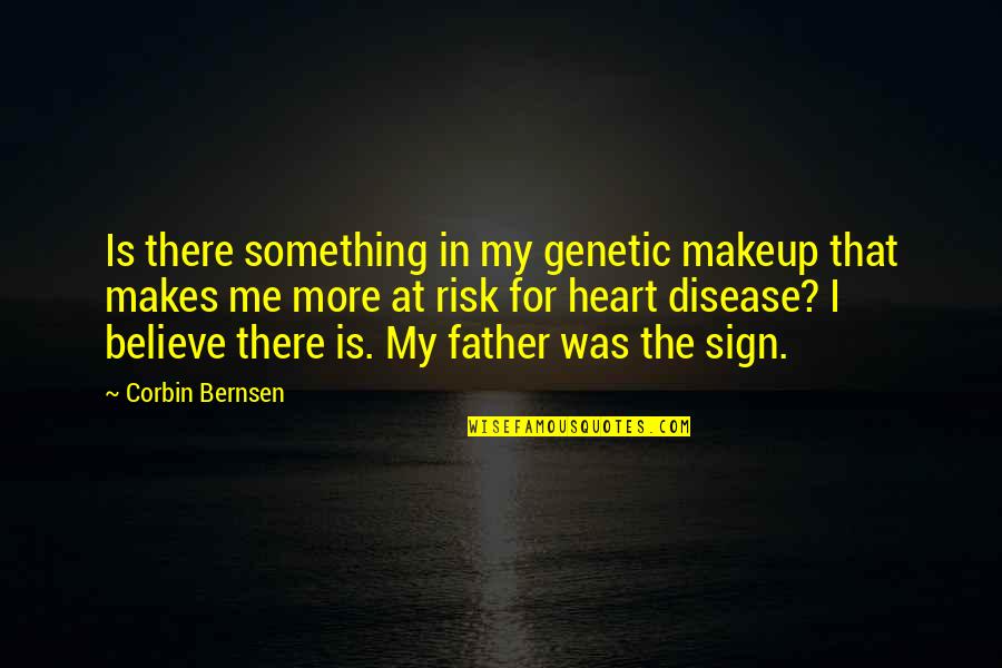 Something Makes Me Quotes By Corbin Bernsen: Is there something in my genetic makeup that