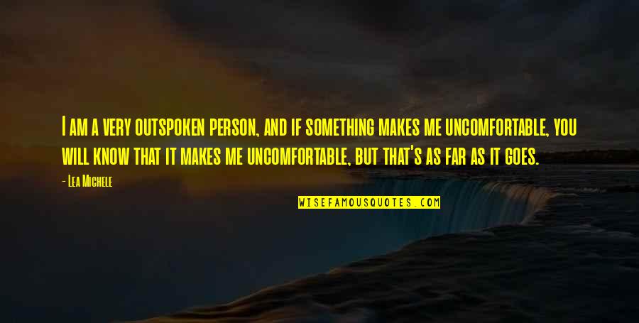Something Makes Me Quotes By Lea Michele: I am a very outspoken person, and if