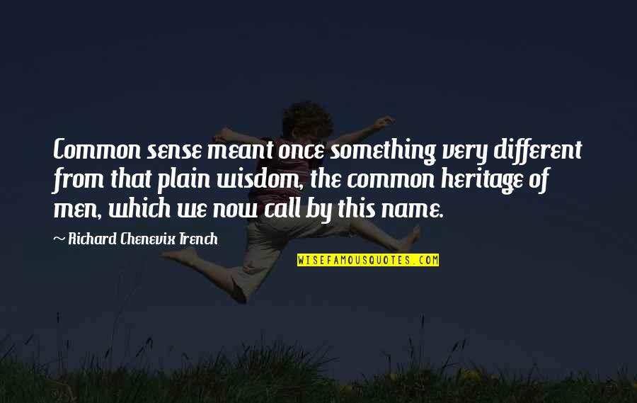 Something Meant To Be Quotes By Richard Chenevix Trench: Common sense meant once something very different from